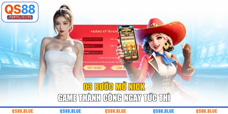 03 bước mở nick game thành công ngay tức thì
