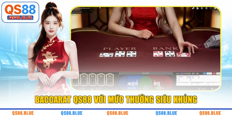 Baccarat QS88 với mức thưởng siêu khủng